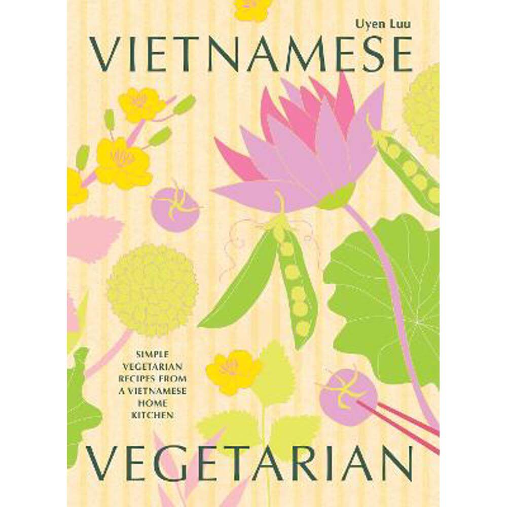 Vietnamese Vegetarian: Simple Vegetarian Recipes from a Vietnamese Home Kitchen (Hardback) - Uyen Luu
